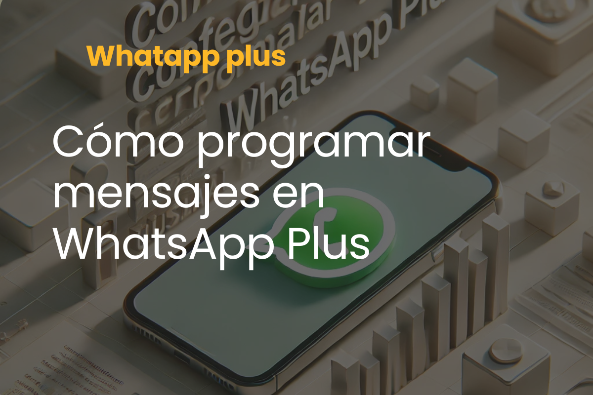 Cómo programar mensajes en WhatsApp Plus