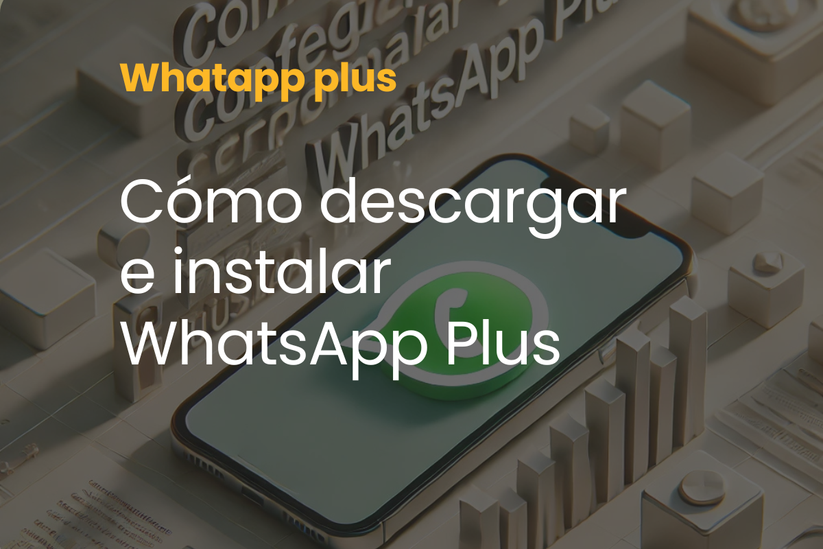 Cómo descargar e instalar WhatsApp Plus